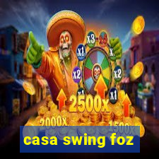 casa swing foz